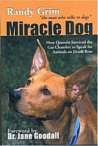 Miracle Dog: How Quentin Survived the Gas Chamber to Speak for Animals on Death Row (Paperback)
