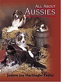 All about Aussies: The Australian Shepherd from A to Z (Hardcover, 3)