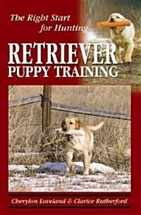 Retriever Puppy Training: The Right Start for Hunting (Paperback, 2nd)