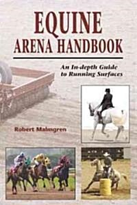 The Equine Arena Handbook: An In-Depth Guide to Arenas and Running Surfaces (Paperback, 2)