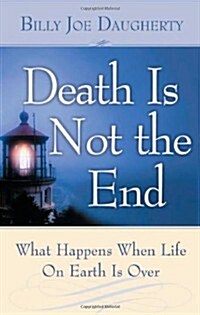 Death Is Not the End: What Happens When Life on Earth Is Over (Paperback)