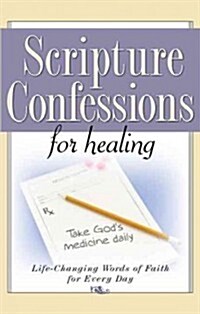 Scripture Confessions for Healing: Life-Changing Words of Faith for Every Day (Paperback)