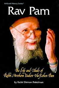 Rav Pam: The Life and Ideals of Rabbi Avrohom Yaakov HaKohen Pam (Hardcover)