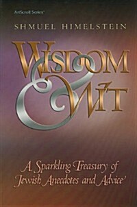 Wisdom & Wit: A Sparkling Treasury of Jewish Anecdotes and Advice (Hardcover)