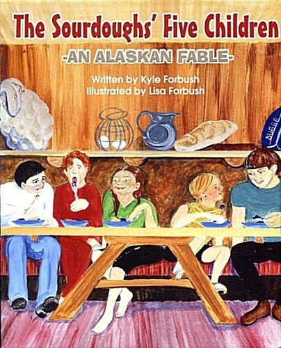 The Sourdoughs Five Children: An Alaskan Fable (Paperback)