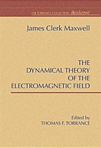 A Dynamical Theory of the Electromagnetic Field (Paperback)