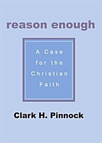 Reason Enough: A Case for the Christian Faith: A Case for the Christian Faith (Paperback)
