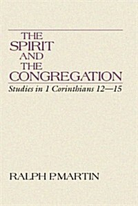 The Spirit and the Congregation: Studies in I Corinthians 12-15 (Paperback)