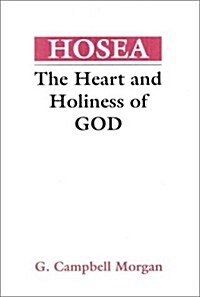 Hosea: The Heart and Holiness of God (Paperback)