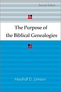 The Purpose of the Biblical Genealogies: With Special Reference to the Setting of the Genealogies of Jesus (Paperback)