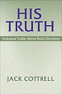 His Truth: Scriptural Truths about Basic Doctrines (Paperback)