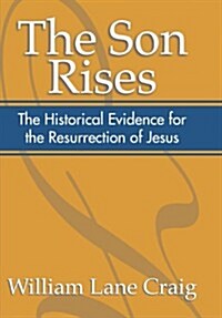 The Son Rises: Historical Evidence for the Resurrection of Jesus (Paperback)