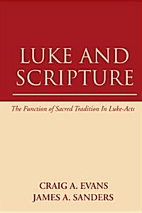 Luke and Scripture: The Function of Sacred Tradition in Luke-Acts (Paperback)