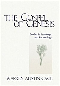 The Gospel of Genesis: Studies in Protology and Eschatology (Paperback)