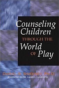 Counseling Children Through the World of Play (Paperback)