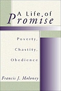 A Life of Promise: Poverty, Chastity, Obedience (Paperback)