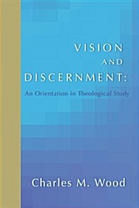 Vision and Discernment: An Orientation in Theological Study (Paperback)