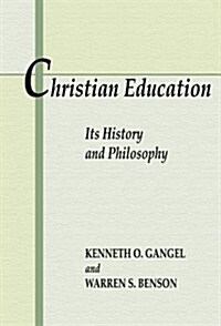 Christian Education: Its History and Philosophy (Paperback)