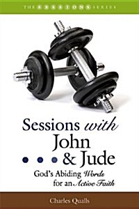 Sessions with John & Jude: Gods Abiding Words for an Active Faith (Paperback)