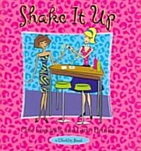 Shake It Up: Chic Cocktails & Girly Drinks (Hardcover)