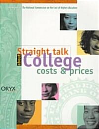 Straight Talk about College Costs and Prices: The Final Report and Supplemental Material from the National Commission on the Cost of Higher Education (Paperback)