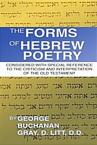 The Forms of Hebrew Poetry: Considered with Special Reference to the Criticism and Interpretation of the Old Testament                                 (Paperback)