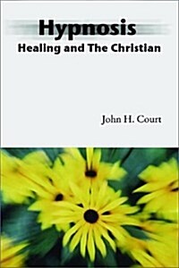 Hypnosis Healing and the Christian (Paperback)