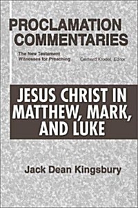 Jesus Christ in Matthew, Mark, and Luke: The New Testament Witnesses for Preaching (Paperback)