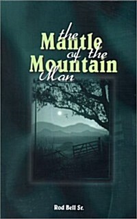 Mantle of the Mountain Man(rod Bell Sr) (Paperback)