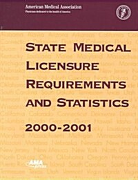 State Medical Licensure Requirements and Statistics (Paperback, 2000-2001)
