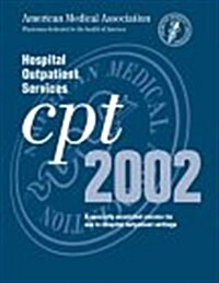 CPT 2002: Hospital Outpatient Services: A Specially Annotated Version for Use in Hospital (Paperback, 4th, 2002)