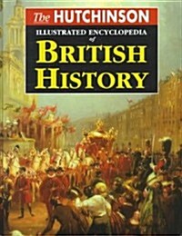 The Hutchinson Illustrated Encyclopedia of British History (Hardcover)