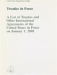 Treaties in Force: A List of Treaties and Other International Agreements of the United States in Force on January 1, 2001 (Paperback, 2001)