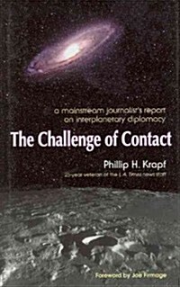 The Challenge of Contact: A Mainstream Journalists Report on Interplanetary Diplomacy (Paperback)