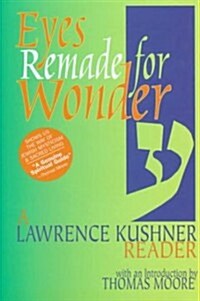 Eyes Remade for Wonder: The Lawrence Kushner Reader (Hardcover)