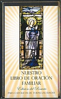 Nuestro Libro de Oracion Familiar: Edicion del Rosario Our Family Prayer Book (Hardcover, Rosary)