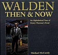 Walden Then & Now: An Alphabetical Tour of Henry Thoreaus Pond (Hardcover)