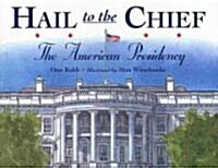 Hail to the Chief: The American Presidency (Paperback)