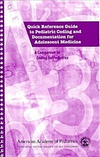 Quick Reference Guide To Pediatric Coding And Documentation For Adolescent Medicine (Paperback, 1st, Spiral)