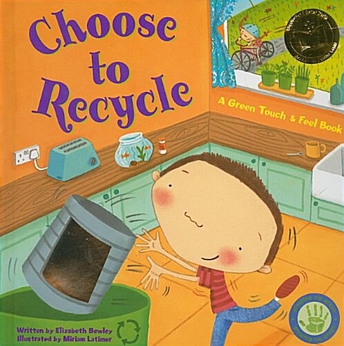 Choose to Recycle: A Green Touch & Feel Book (Hardcover)