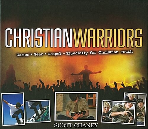 Christian Warriors: Games, Gear, Gospel - Especially for Christian Youth (Hardcover)