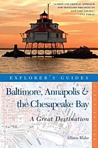 Explorers Guide Baltimore, Annapolis & the Chesapeake Bay: A Great Destination (Paperback)