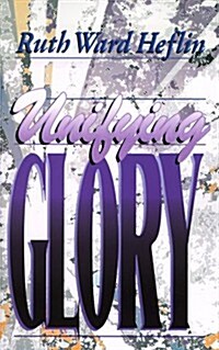Unifying Glory (Paperback)