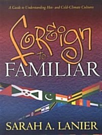[중고] Foreign to Familiar: A Guide to Understanding Hot- And Cold-Climate Cultures (Paperback)