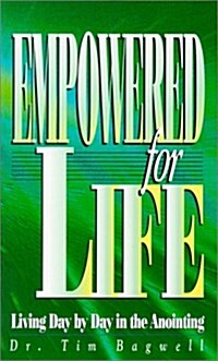Empowered for Life: Living Day by Day in the Anointing (Paperback)