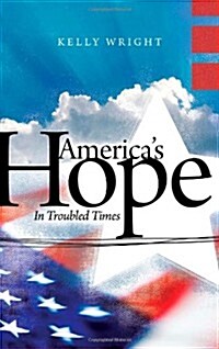 Americas Hope: In Troubled Times (Paperback)