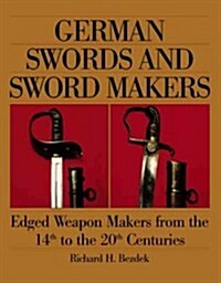 German Swords and Sword Makers: Edged Weapon Makers from the 14th to the 20th Centuries (Paperback)