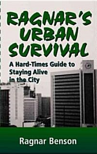 Ragnars Urban Survival: A Hard-Times Guide to Staying Alive in the City (Paperback)