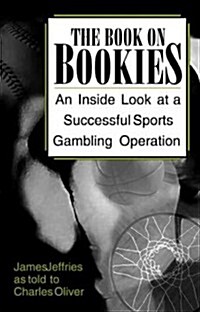Book on Bookies: An Inside Look at a Successful Sports Gambling Operation (Paperback)