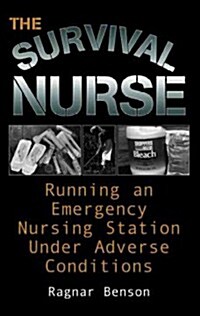 Survival Nurse: Running an Emergency Nursing Station Under Adverse Conditions (Paperback)